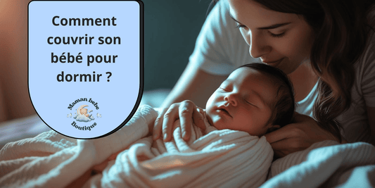 Comment couvrir son bébé pour dormir ?